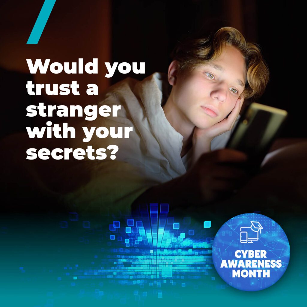 Would you trust a stranger with your secrets? Cyber Awareness Month